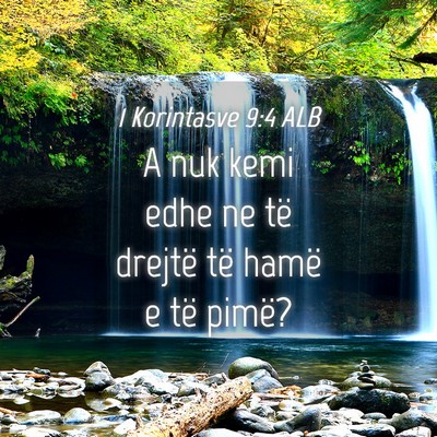 Picture 04 - 1 Korintasve 9:4 ALB - A nuk kemi edhe ne të drejtë të hamë e të - Bible Verse Picture