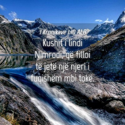 Picture 04 - 1 Kronikave 1:10 ALB - Kushit i lindi Nimrodi, që filloi të jetë një - Bible Verse Picture
