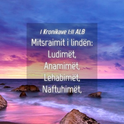 Picture 04 - 1 Kronikave 1:11 ALB - Mitsraimit i lindën: Ludimët, Anamimët, - Bible Verse Picture