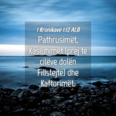 Picture 04 - 1 Kronikave 1:12 ALB - Pathrusimët, Kasluhimët (prej të cilëve - Bible Verse Picture