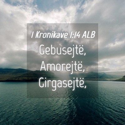 Picture 04 - 1 Kronikave 1:14 ALB - Gebusejtë, Amorejtë, - Bible Verse Picture