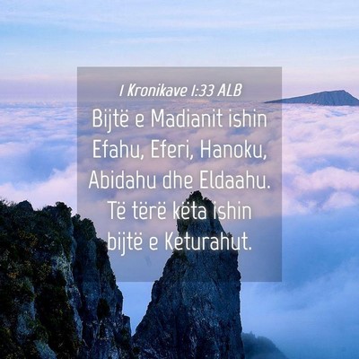 Picture 04 - 1 Kronikave 1:33 ALB - Bijtë e Madianit ishin Efahu, Eferi, Hanoku, - Bible Verse Picture