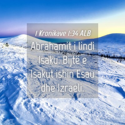 Picture 04 - 1 Kronikave 1:34 ALB - Abrahamit i lindi Isaku. Bijtë e Isakut ishin - Bible Verse Picture