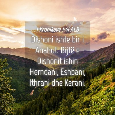 Picture 04 - 1 Kronikave 1:41 ALB - Dishoni ishte bir i Anahut. Bijtë e Dishonit - Bible Verse Picture