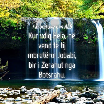 Picture 04 - 1 Kronikave 1:44 ALB - Kur vdiq Bela, në vend të tij mbretëroi - Bible Verse Picture