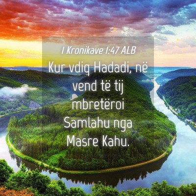 Picture 04 - 1 Kronikave 1:47 ALB - Kur vdiq Hadadi, në vend të tij mbretëroi - Bible Verse Picture