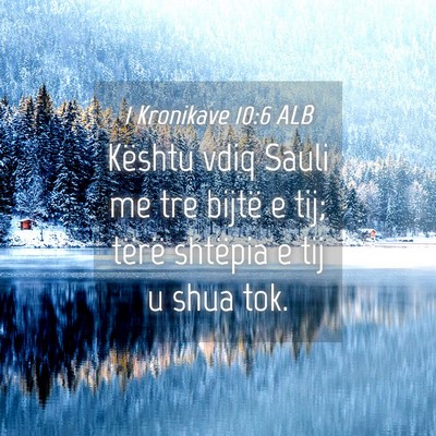 Picture 04 - 1 Kronikave 10:6 ALB - Kështu vdiq Sauli me tre bijtë e tij; tërë - Bible Verse Picture
