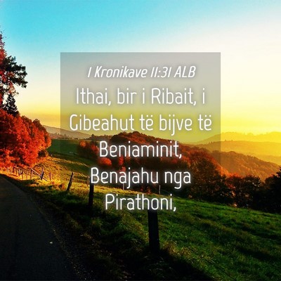 Picture 04 - 1 Kronikave 11:31 ALB - Ithai, bir i Ribait, i Gibeahut të bijve të - Bible Verse Picture