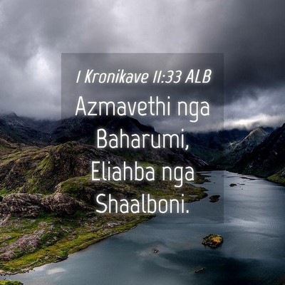 Picture 04 - 1 Kronikave 11:33 ALB - Azmavethi nga Baharumi, Eliahba nga - Bible Verse Picture