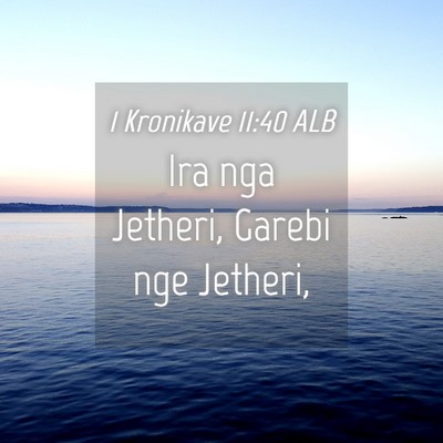 Picture 04 - 1 Kronikave 11:40 ALB - Ira nga Jetheri, Garebi nge - Bible Verse Picture