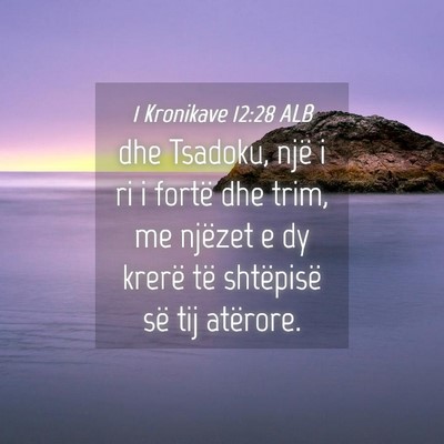 Picture 04 - 1 Kronikave 12:28 ALB - dhe Tsadoku, një i ri i fortë dhe trim, me - Bible Verse Picture