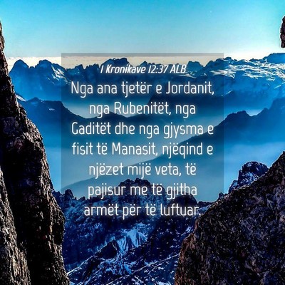 Picture 04 - 1 Kronikave 12:37 ALB - Nga ana tjetër e Jordanit, nga Rubenitët, nga - Bible Verse Picture