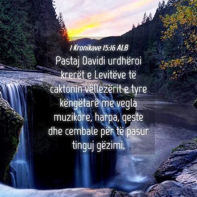 Picture 04 - 1 Kronikave 15:16 ALB - Pastaj Davidi urdhëroi krerët e Levitëve të - Bible Verse Picture