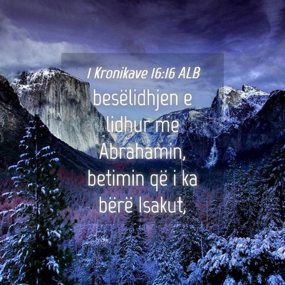 Picture 04 - 1 Kronikave 16:16 ALB - besëlidhjen e lidhur me Abrahamin, betimin që i - Bible Verse Picture