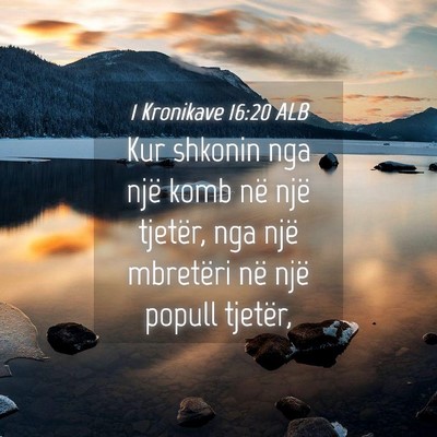 Picture 04 - 1 Kronikave 16:20 ALB - Kur shkonin nga një komb në një tjetër, nga - Bible Verse Picture