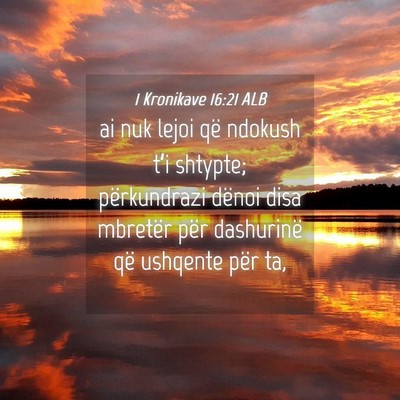 Picture 04 - 1 Kronikave 16:21 ALB - ai nuk lejoi që ndokush t’i shtypte; - Bible Verse Picture