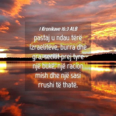 Picture 04 - 1 Kronikave 16:3 ALB - pastaj u ndau tërë Izraelitëve, burra dhe gra, - Bible Verse Picture