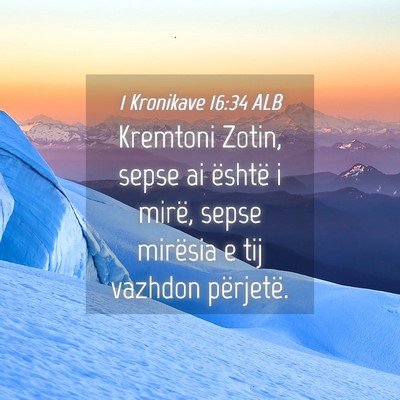 Picture 04 - 1 Kronikave 16:34 ALB - Kremtoni Zotin, sepse ai është i mirë, sepse - Bible Verse Picture