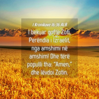 Picture 04 - 1 Kronikave 16:36 ALB - I bekuar qoftë Zoti, Perëndia i Izraelit, nga - Bible Verse Picture