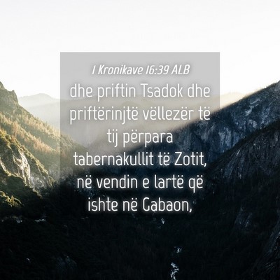 Picture 04 - 1 Kronikave 16:39 ALB - dhe priftin Tsadok dhe priftërinjtë vëllezër - Bible Verse Picture