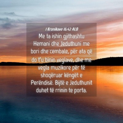 Picture 04 - 1 Kronikave 16:42 ALB - Me ta ishin gjithashtu Hemani dhe Jeduthuni me - Bible Verse Picture