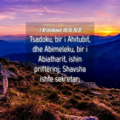 Picture 04 - 1 Kronikave 18:16 ALB - Tsadoku, bir i Ahitubit, dhe Abimeleku, bir i - Bible Verse Picture