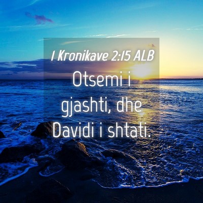 Picture 04 - 1 Kronikave 2:15 ALB - Otsemi i gjashti, dhe Davidi i - Bible Verse Picture