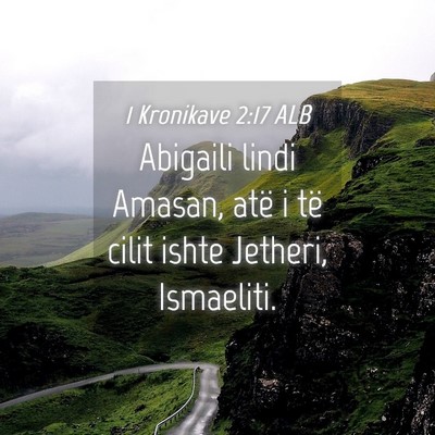 Picture 04 - 1 Kronikave 2:17 ALB - Abigaili lindi Amasan, atë i të cilit ishte - Bible Verse Picture