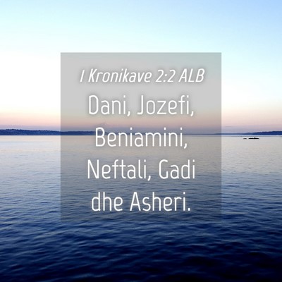 Picture 04 - 1 Kronikave 2:2 ALB - Dani, Jozefi, Beniamini, Neftali, Gadi dhe - Bible Verse Picture