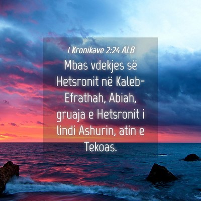 Picture 04 - 1 Kronikave 2:24 ALB - Mbas vdekjes së Hetsronit në Kaleb-Efrathah, - Bible Verse Picture