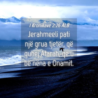 Picture 04 - 1 Kronikave 2:26 ALB - Jerahmeeli pati një grua tjetër, që quhej - Bible Verse Picture