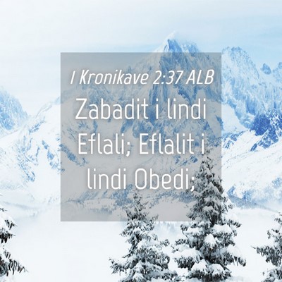Picture 04 - 1 Kronikave 2:37 ALB - Zabadit i lindi Eflali; Eflalit i lindi - Bible Verse Picture