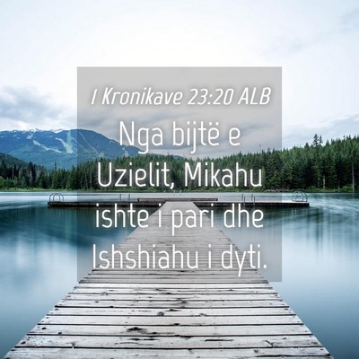 Picture 04 - 1 Kronikave 23:20 ALB - Nga bijtë e Uzielit, Mikahu ishte i pari dhe - Bible Verse Picture