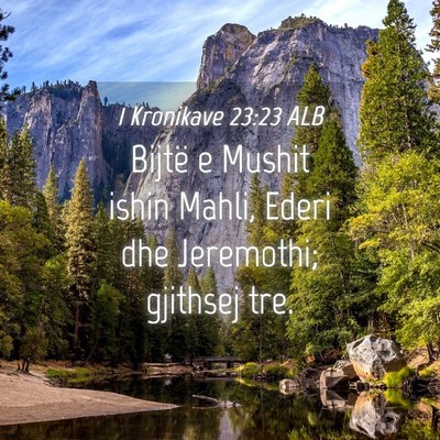 Picture 04 - 1 Kronikave 23:23 ALB - Bijtë e Mushit ishin Mahli, Ederi dhe Jeremothi; - Bible Verse Picture