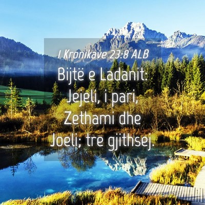Picture 04 - 1 Kronikave 23:8 ALB - Bijtë e Ladanit: Jejeli, i pari, Zethami dhe - Bible Verse Picture