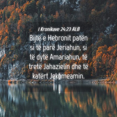 Picture 04 - 1 Kronikave 24:23 ALB - Bijtë e Hebronit patën si të parë Jeriahun, - Bible Verse Picture