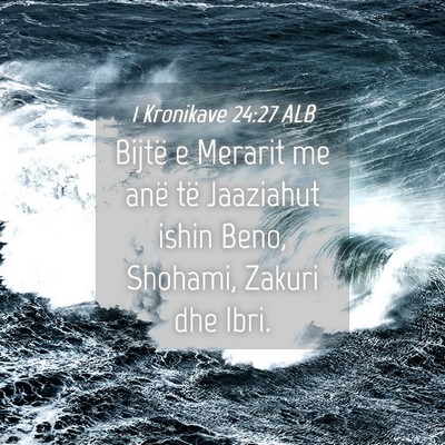 Picture 04 - 1 Kronikave 24:27 ALB - Bijtë e Merarit me anë të Jaaziahut ishin - Bible Verse Picture