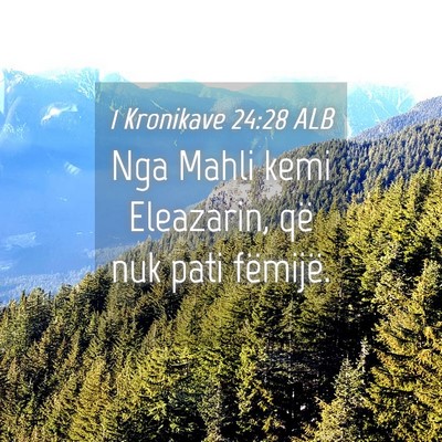 Picture 04 - 1 Kronikave 24:28 ALB - Nga Mahli kemi Eleazarin, që nuk pati - Bible Verse Picture