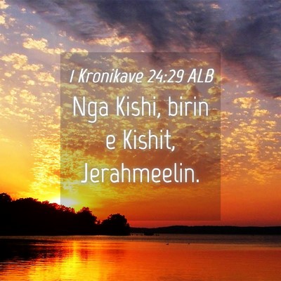 Picture 04 - 1 Kronikave 24:29 ALB - Nga Kishi, birin e Kishit, - Bible Verse Picture