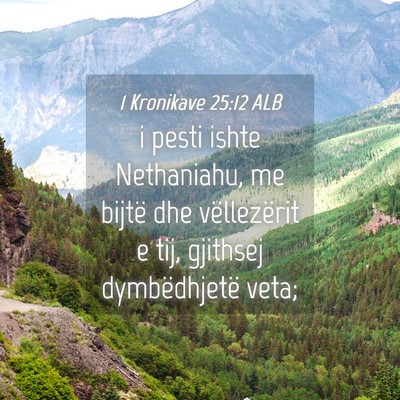 Picture 04 - 1 Kronikave 25:12 ALB - i pesti ishte Nethaniahu, me bijtë dhe - Bible Verse Picture