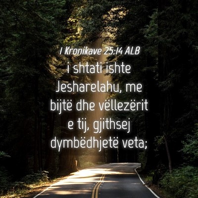 Picture 04 - 1 Kronikave 25:14 ALB - i shtati ishte Jesharelahu, me bijtë dhe - Bible Verse Picture