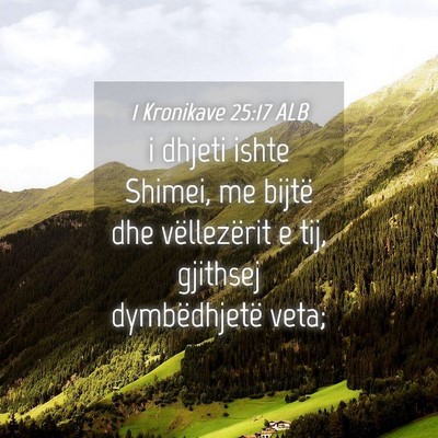 Picture 04 - 1 Kronikave 25:17 ALB - i dhjeti ishte Shimei, me bijtë dhe vëllezërit - Bible Verse Picture