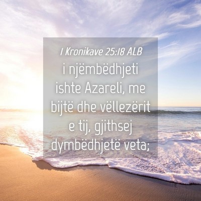 Picture 04 - 1 Kronikave 25:18 ALB - i njëmbëdhjeti ishte Azareli, me bijtë dhe - Bible Verse Picture
