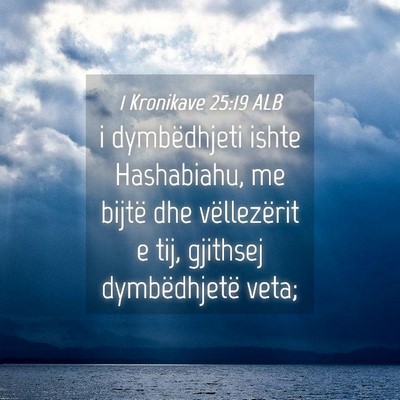 Picture 04 - 1 Kronikave 25:19 ALB - i dymbëdhjeti ishte Hashabiahu, me bijtë dhe - Bible Verse Picture