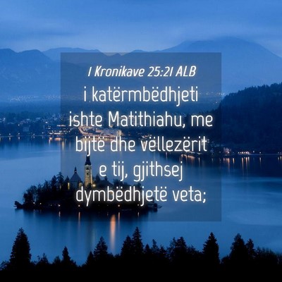 Picture 04 - 1 Kronikave 25:21 ALB - i katërmbëdhjeti ishte Matithiahu, me bijtë - Bible Verse Picture