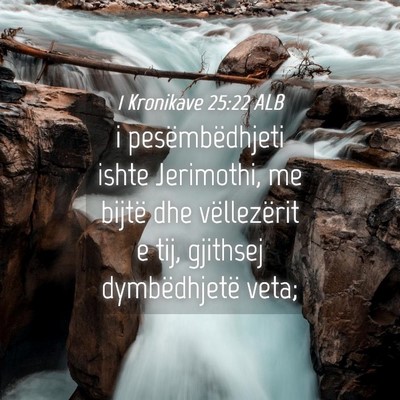 Picture 04 - 1 Kronikave 25:22 ALB - i pesëmbëdhjeti ishte Jerimothi, me bijtë dhe - Bible Verse Picture