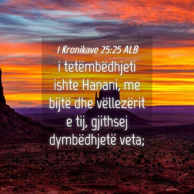 Picture 04 - 1 Kronikave 25:25 ALB - i tetëmbëdhjeti ishte Hanani, me bijtë dhe - Bible Verse Picture