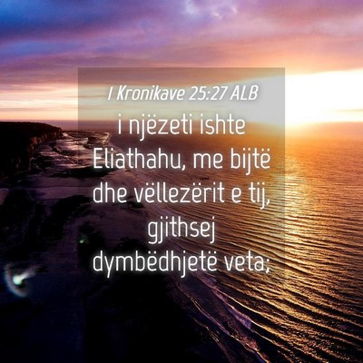 Picture 04 - 1 Kronikave 25:27 ALB - i njëzeti ishte Eliathahu, me bijtë dhe - Bible Verse Picture