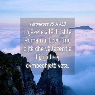 Picture 04 - 1 Kronikave 25:31 ALB - i njëzetekatërti ishte Romamti-Ezeri, me bijtë - Bible Verse Picture