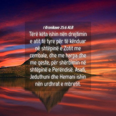 Picture 04 - 1 Kronikave 25:6 ALB - Tërë këta ishin nën drejtimin e atit të tyre - Bible Verse Picture